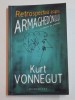 Retrospectiva asupra Armaghedonului - Kurt Vonnegut, Humanitas, 2010 - Roman