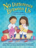 No Difference Between Us Teach children gender equality, respect, choice, self-esteem, empathy, tolerance, and acceptance