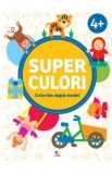 Cumpara ieftin Superculori. Coloram dupa model 4+ Vol.2