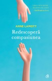 Redescopera compasiunea - Anne Lamott - Editura Curtea Veche