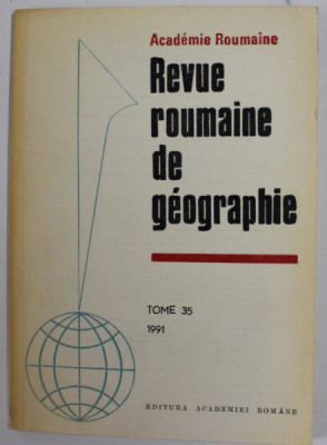 REVUE ROUMAINE DE GEOGRAPHIE , TOME 35 , 1991 foto