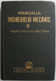 Manualul Inginerului Mecanic Vol. II: Mașini și Instalații Industriale - Carte Tehnică