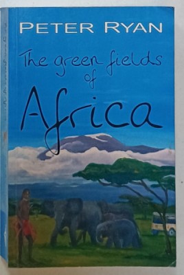 THE GREEN FIELDS OF AFRICA by PETER RYAN , 2004 , DEDICATIE * foto