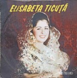 Vinil Elisabeta Ticuță - Puiule c&acirc;nd oi pleca (Electrecord, 1973) LP Muzica Populara Romaneasca