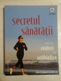 SECRETUL SANATATII * Cum sa te vindeci fara antibiotice - Brian R. Clement