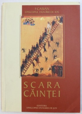 SCARA CAINTEI - CUVANTARI SI MEDITATII DIN PERIOADA TRIODULUI de CASIAN EPISCOPUL DUNARII DE JOS , 2003 foto