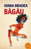 Băgău (ebook) - Ioana Bradea - Editura LibHumanitas