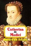 Catherina de Medicis - Honore de Balzac - Carte Beletristica Aventura