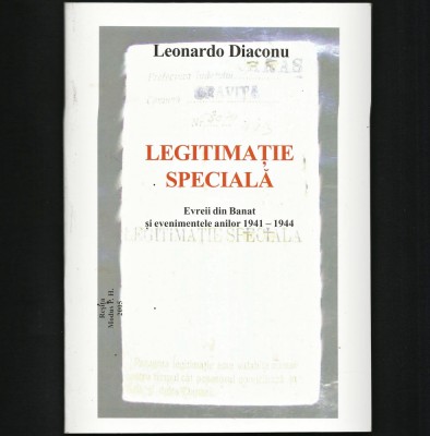 FOARTE RARĂ! LEGITIMAȚIE SPECIALĂ - EVREII DIN BANAT &amp;Icirc;NTRE 1941-1944 LEONARDO DIACONU, REȘIȚA foto