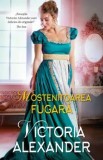 Mostenitoarea fugara/Victoria Alexander