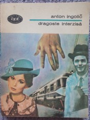 ANTON INGOLIC - DRAGOSTE INTERZISA, 1981, BPT nr 1068, 260 pag foto