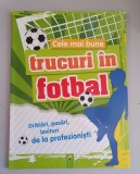 Cele mai bune trucuri in fotbal