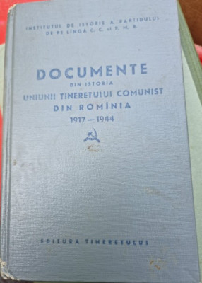 Documente din istoria Uniunii Tineretului Comunist din Romania 1917-1944 foto