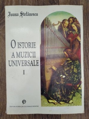 DD- O ISTORIE A MUZICII UNIVERSALE - IOANA STEFANESCU - volumul I, 541 pag foto