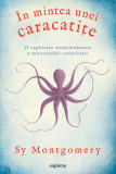 &Icirc;n mintea unei caracatițe: o explorare surprinzătoare a miracolului conştiinței - Sy Montgomery, ART