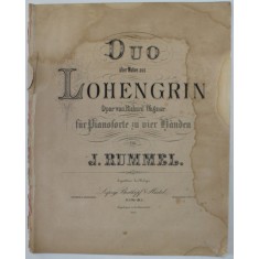 DUO UBER MOTIVE AUS LOHENGRIN , OPER von RICHARD WAGNER , FUR PIANO ZU VIER HANDEN von J. RUMMEL , SFARSITULL SEC. XIX , PARTITURA