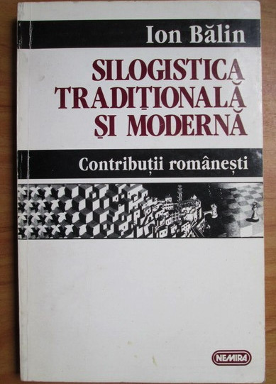 Ion Balin - Silogistica traditionala si moderna. Contributii romanesti