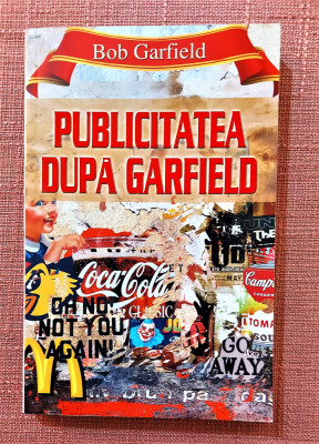 Publicitatea dupa Garfield. Editura EuroPress, 2008 &amp;ndash; Bob Garfield foto