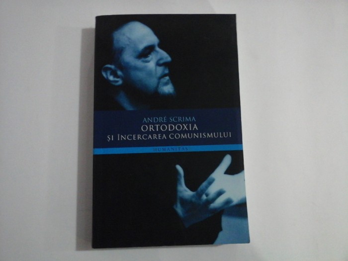 ORTODOXIA SI INCERCAREA COMUNISMULUI - ANDRE SCRIMA