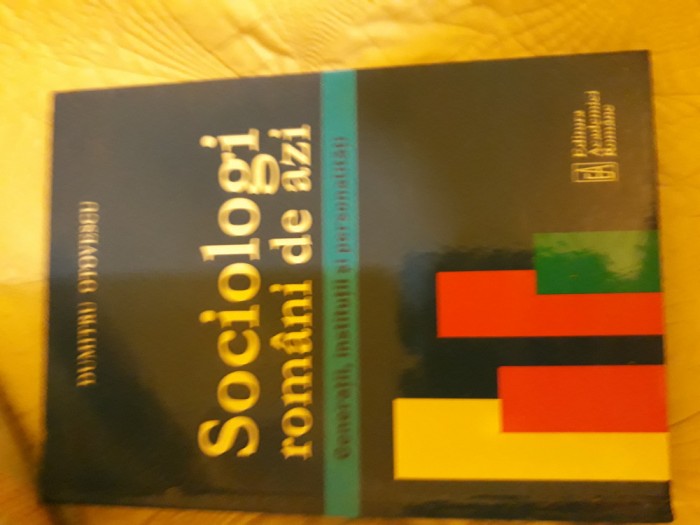 Dumitru Otovescu - Sociologi rom&acirc;ni de azi. Generații, instituții și personalită