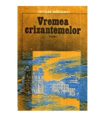 Nicolae Margeanu - Vremea crizantemelor - roman - 121108