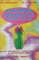 AURA BIOENERGETICA A FIINTEI UMANE-CAMELIA ROSU, PETRU ROSU foto