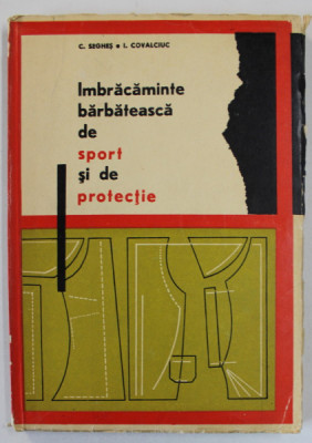 IMBRACAMINTE BARBATEASCA DE SPORT SI DE PROTECTIE de C. SEGHES si I. COVALCIUC , 1967, PREZINTA MICI DEFECTE foto