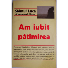 Am iubit patimirea &ndash; Sfantul Luca, Arhiepiscopul Crimeei