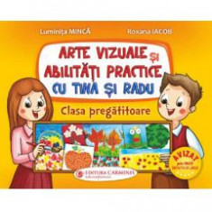 Arte vizuale si abilitati practice cu Tina si Radu - Clasa pregatitoare - Luminita Minca, Roxana Iacob