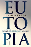 Eutopia - Paperback brosat - Liviu Neagoe - Cartier