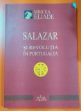 Mircea Eliade - Salazar si Revolutia in Portugalia