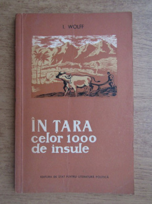 I. Wolff - In tara celor 1000 de insule (1956) foto