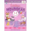 &Eacute;rtelmes mond&oacute;k&aacute;k 1-2 &eacute;veseknek - Anya, tan&iacute;ts engem! - De&aacute;kn&eacute; B. Katalin