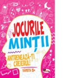 Jocurile mintii. Antreneaza-ti creierul! Varsta 5+ - Iuliana Voicu