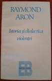 Istoria si dialectica violentei - Raymond Aron (1995)