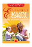 Enciclopedia Sanatatii Copilului | Boli si Probleme Psihosomatice Copii, Bebeluși, Adolescenți | Annette Eiden, Gunhild Kilian-Kornell | Niculescu