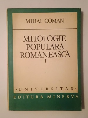 Mihai Coman - Mitologie populară rom&amp;acirc;nească I. Viețuitoarele păm&amp;acirc;ntului și ale apei (vezi descriere) foto
