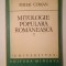 Mihai Coman - Mitologie populară rom&acirc;nească I. Viețuitoarele păm&acirc;ntului și ale apei (vezi descriere)
