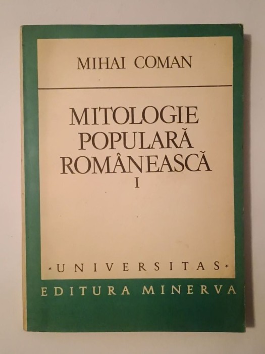 Mihai Coman - Mitologie populară rom&acirc;nească I. Viețuitoarele păm&acirc;ntului și ale apei (vezi descriere)