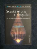 Scurta istorie a timpului. De la Big Bang la gaurile negre &ndash; Stephen Hawking, Humanitas