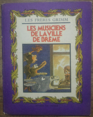 Les musiciens de la ville de Breme - Les Freres Grimm// ilustratii Vasile Olac foto