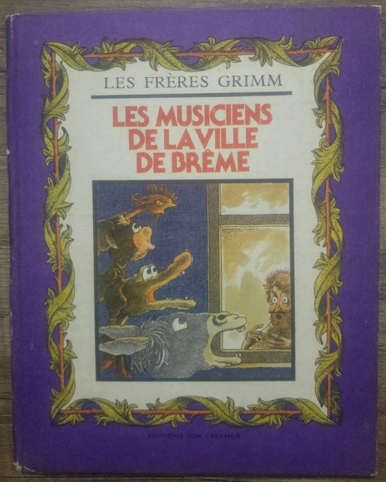 Les musiciens de la ville de Breme - Les Freres Grimm// ilustratii Vasile Olac