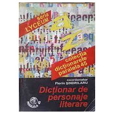 DICTIONAR DE PERSONAJE LITERARE - FLORIN SINDRILARU
