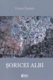 Șoricei albi - Roman - Victor Țarină - Paperback