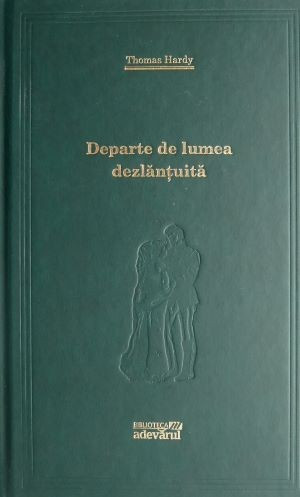 Departe de lumea dezlantuita &ndash; Thomas Hardy