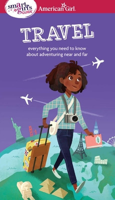 A Smart Girl&amp;#039;s Guide: Travel: Everything You Need to Know about Adventuring Near and Far foto