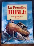 La Premiere Bible. Des premiers recits a L'Evangile