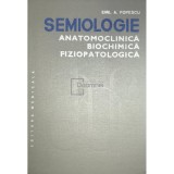 Emil A. Popescu - Semiologie. Anatomoclinica, biochimica, fiziopatologica, vol. 2 (Editia: 1984)