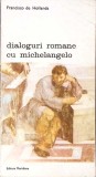 DIALOGURI ROMANE CU MICHELANGELO-FRANCISCO DE HOLLANDA-334756