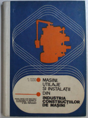 MASINI , UTILAJE SI INSTALATII DIN INDUSTRIA CONSTRUCTIILOR DE MASINI de N. HUZUM , G. RANTZ , 1979 foto